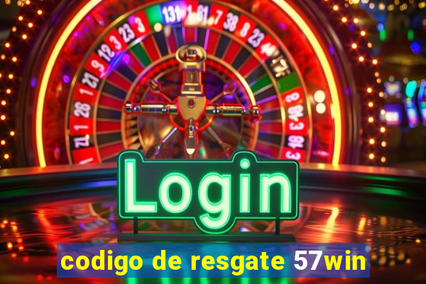 codigo de resgate 57win